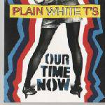 Plain White T's : Our Time Now